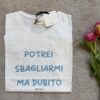 T-shirt “potrei sbagliarmi ma dubito” Vicolo